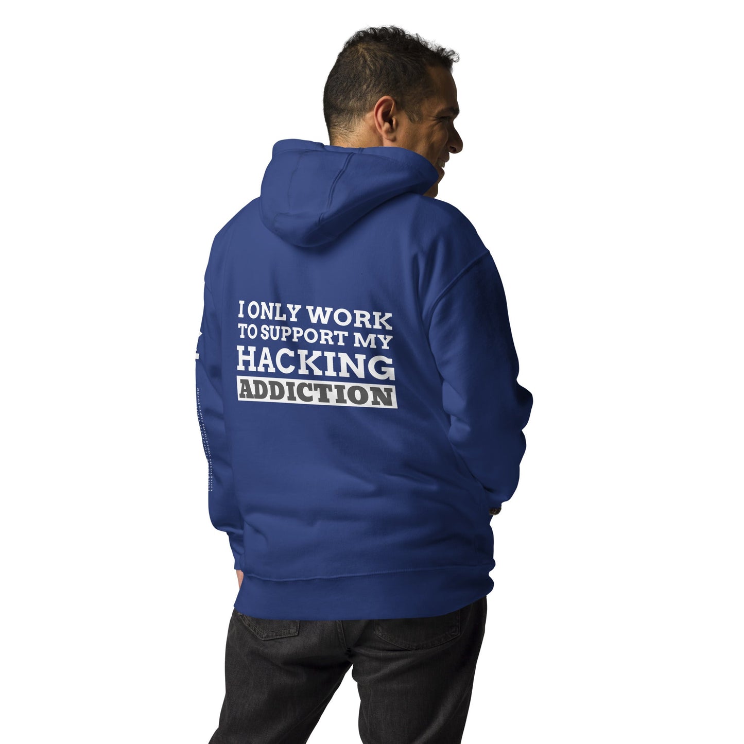 I only work to support my hacking addiction - Unisex Hoodie (back print) by DarkByteGear