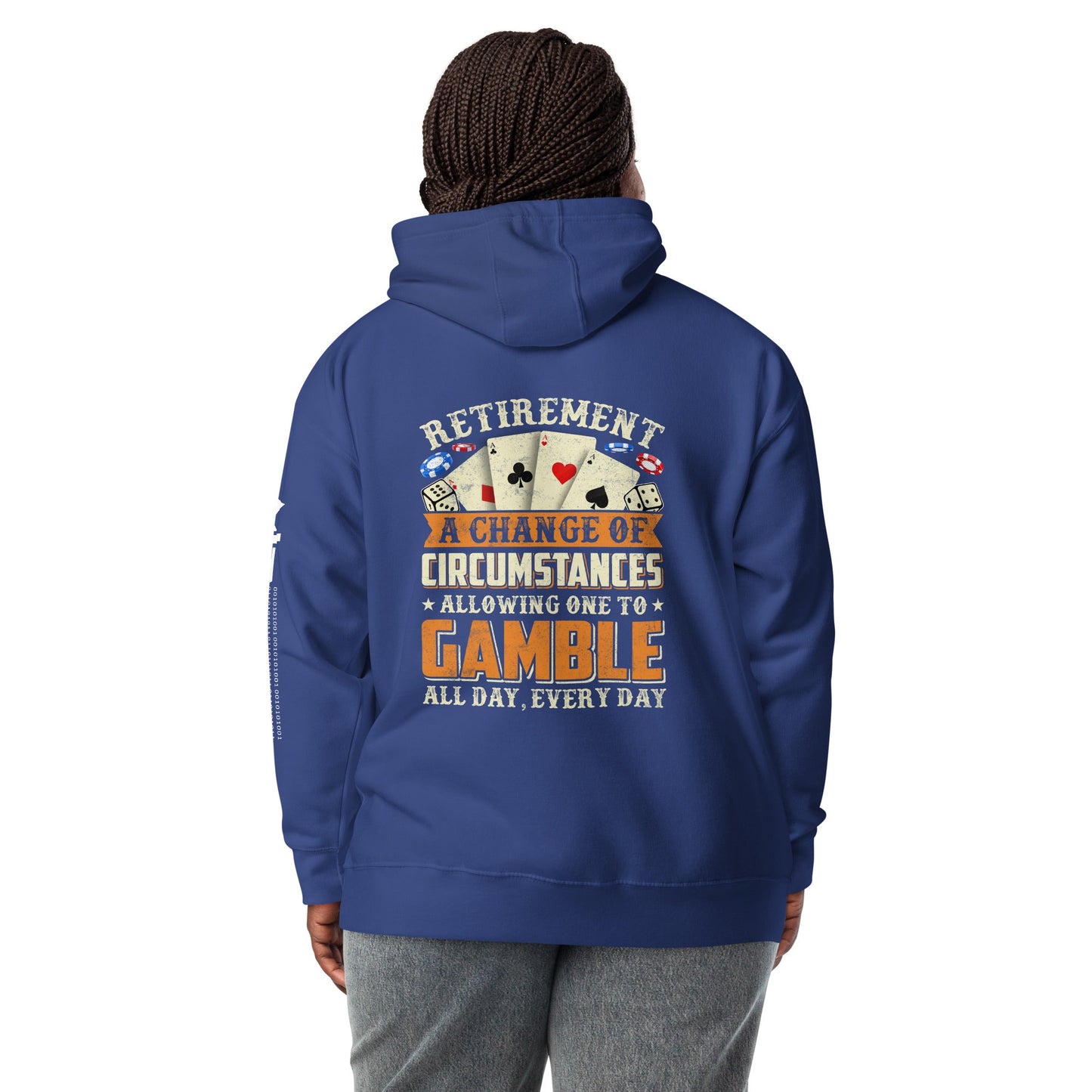 Retirement ; a Change of Circumstance allowing One to Gamble all day everyday - Unisex Hoodie by DarkByteGear
