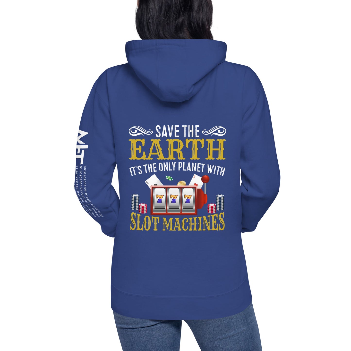 Save the Earth; it's the only Planet with Slot Machines - Unisex Hoodie ( Back Print ) by DarkByteGear