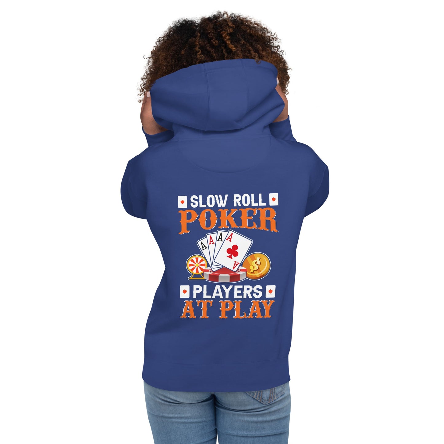 Slow Roll Poker; Players at Play - Unisex Hoodie ( Back Print ) by DarkByteGear