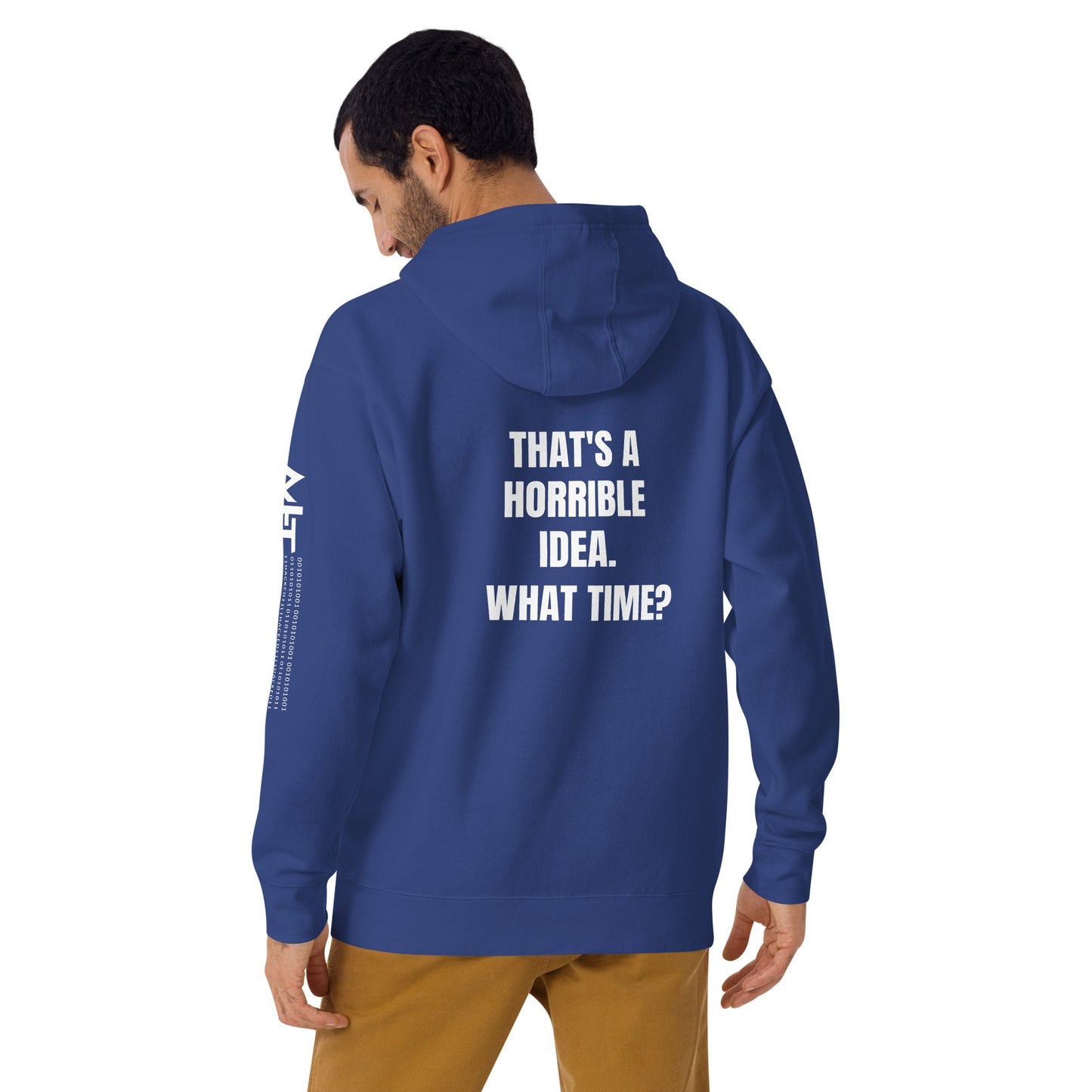 That's a horrible idea. What time? - Unisex Hoodie ( back print ) by DarkByteGear