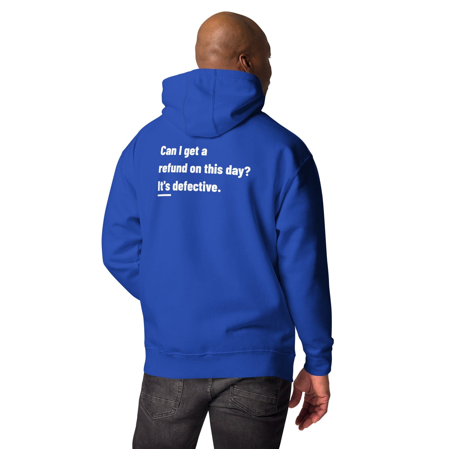 Can I Get a Refund on this Day? It's Defective - Unisex Hoodie ( Back Print ) by DarkByteGear