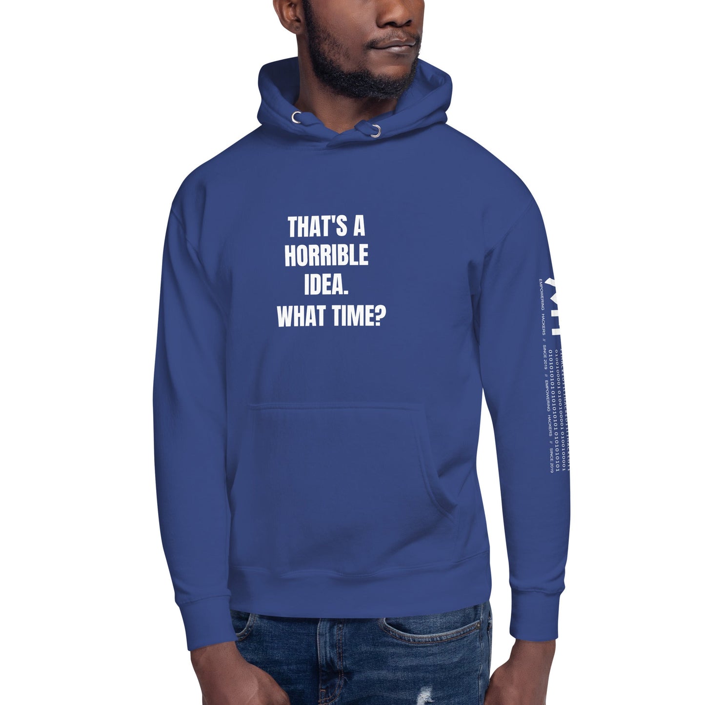 That's a horrible idea. What time? - Unisex Hoodie by DarkByteGear
