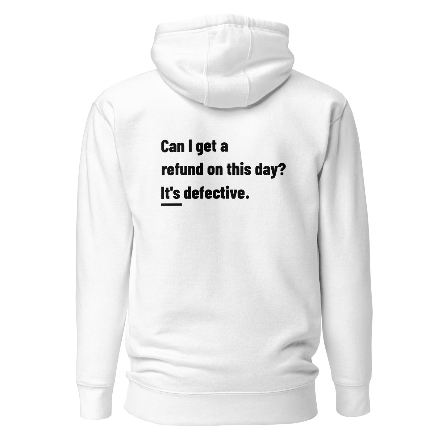 Can I Get a Refund on this Day? It's Defective - Unisex Hoodie ( Back Print ) by DarkByteGear