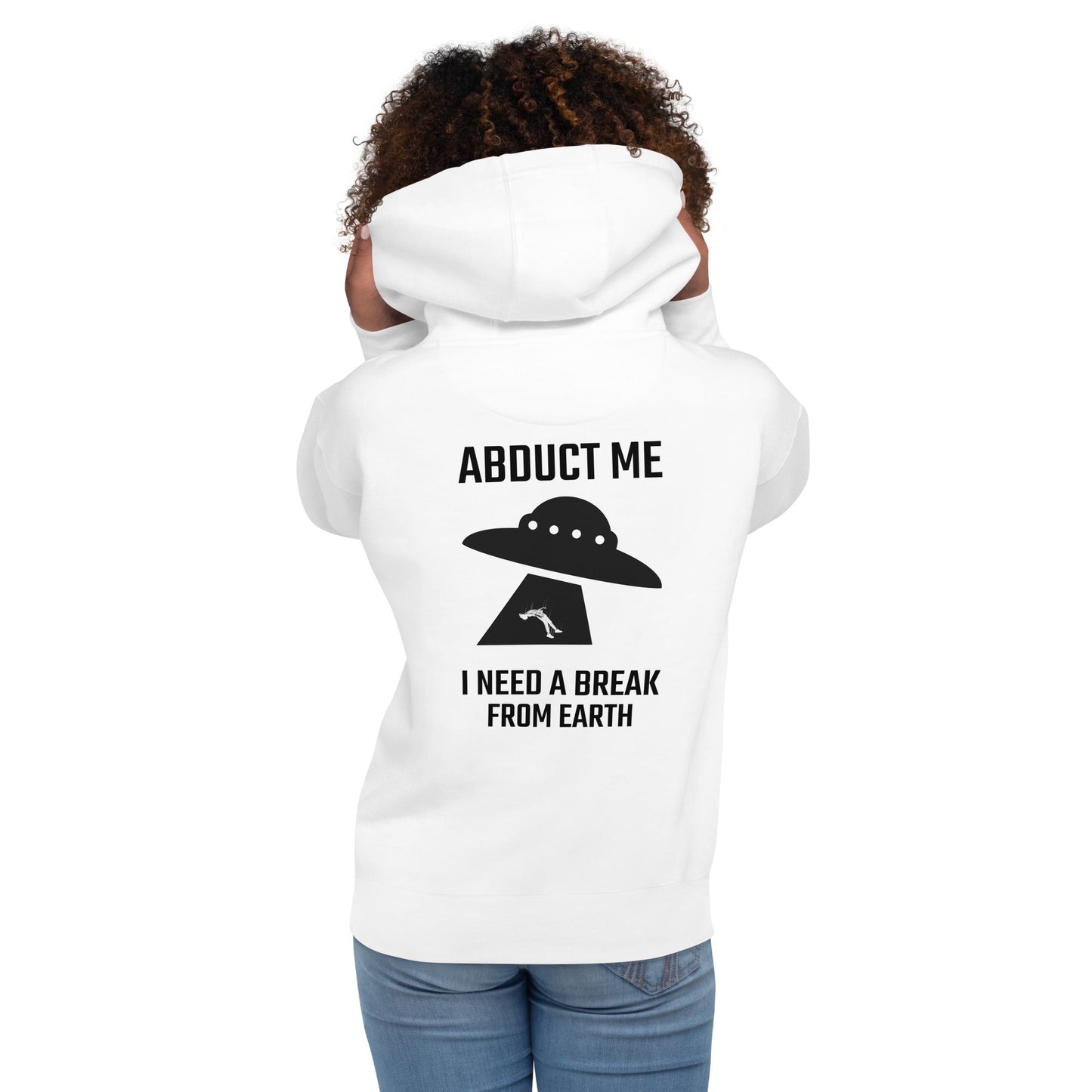 Abduct me I need a break from Earth v1 - Unisex Hoodie (back print) by DarkByteGear