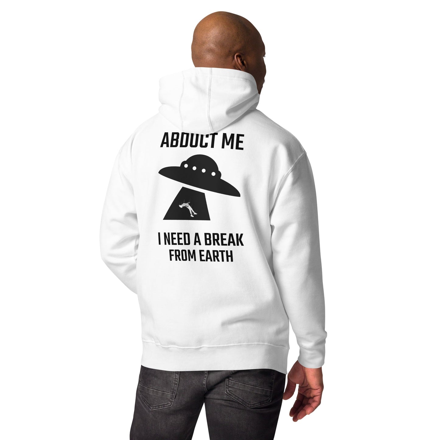 Abduct me I need a break from Earth v1 - Unisex Hoodie (back print) by DarkByteGear