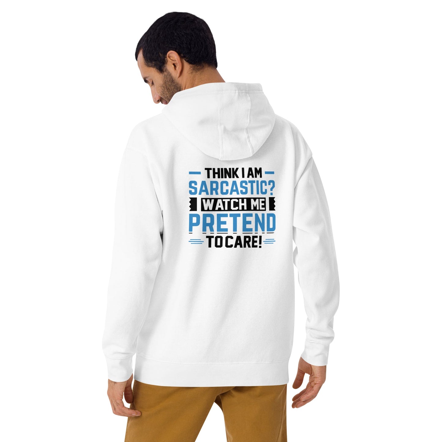 Think I am sarcastic? Watch me pretend to care, - Unisex Hoodie ( Back Print ) by DarkByteGear