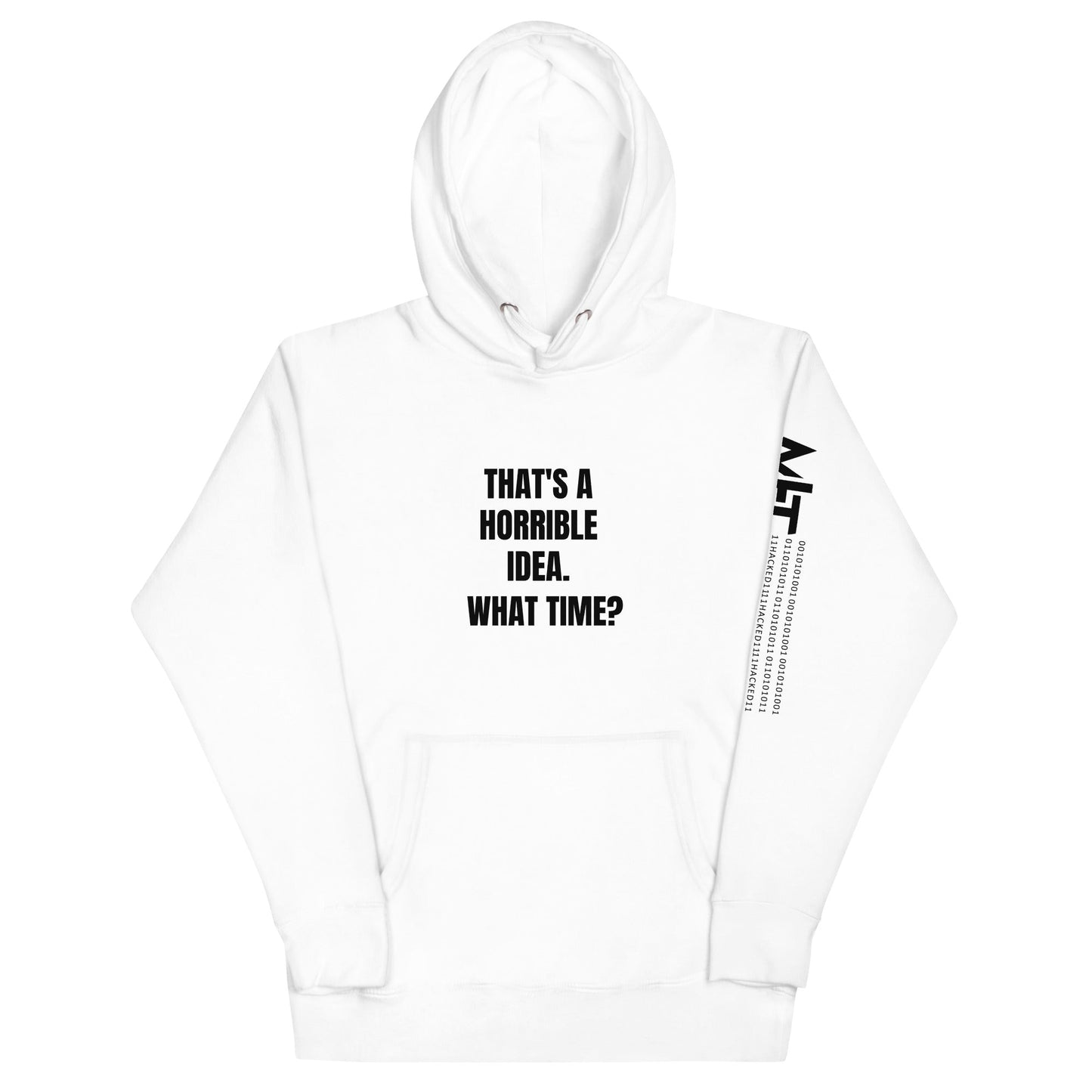 That's a horrible idea. What time? - Unisex Hoodie by DarkByteGear
