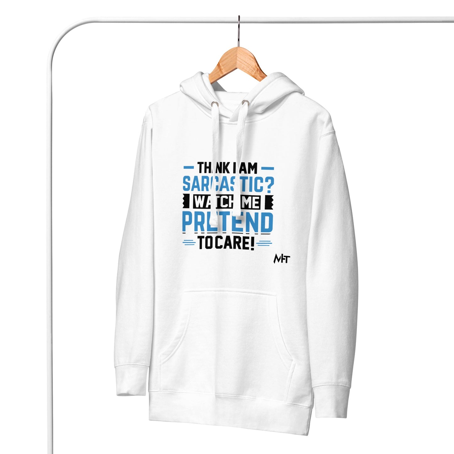 Think I am sarcastic? Watch me pretend to care,- Hoodie by DarkByteGear