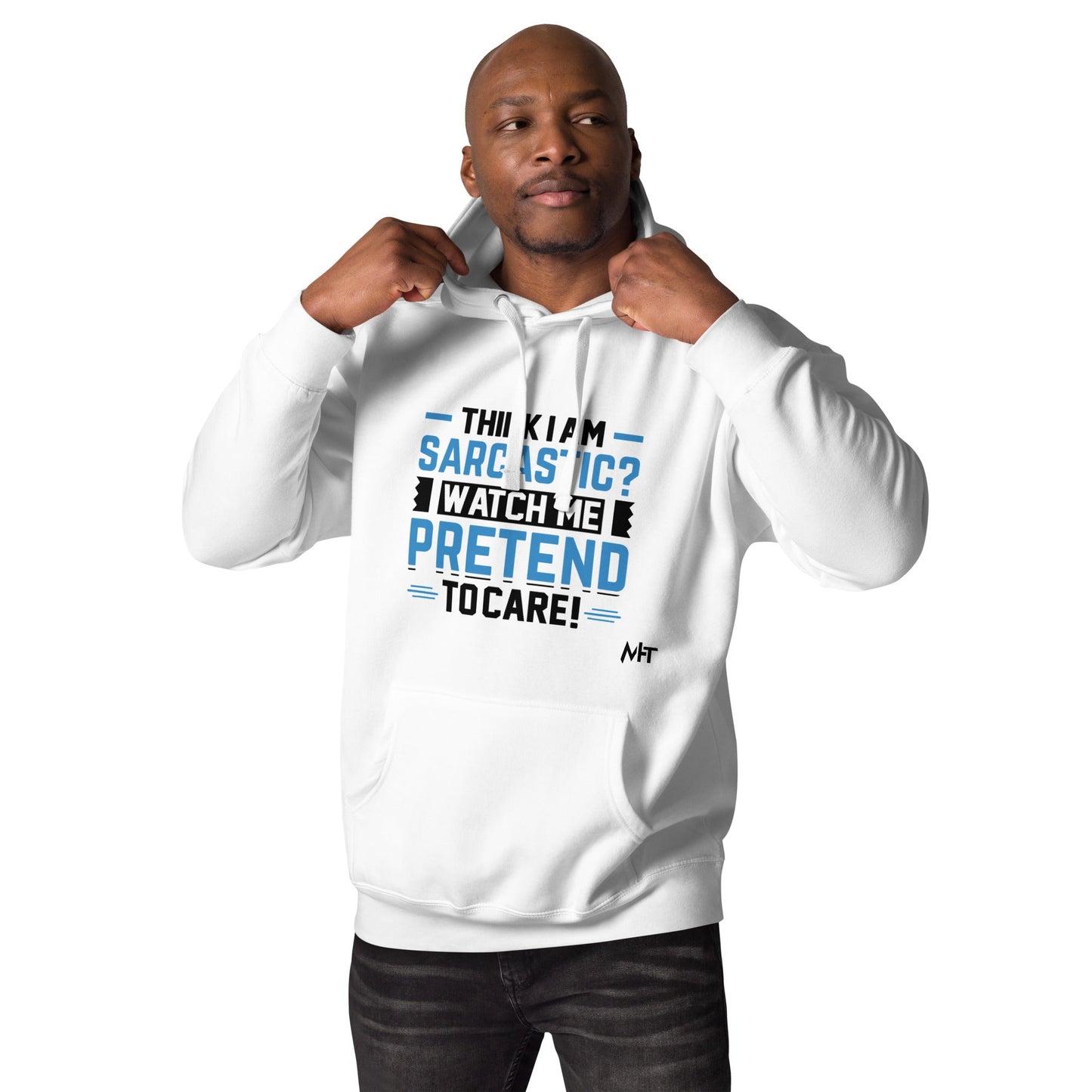 Think I am sarcastic? Watch me pretend to care,- Hoodie by DarkByteGear