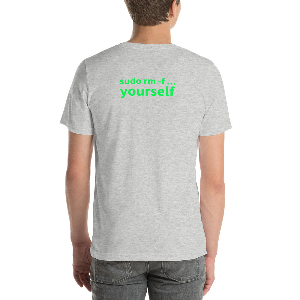 sudo rm -f yourself - Short-Sleeve Unisex T-Shirt (back print) by DarkByteGear