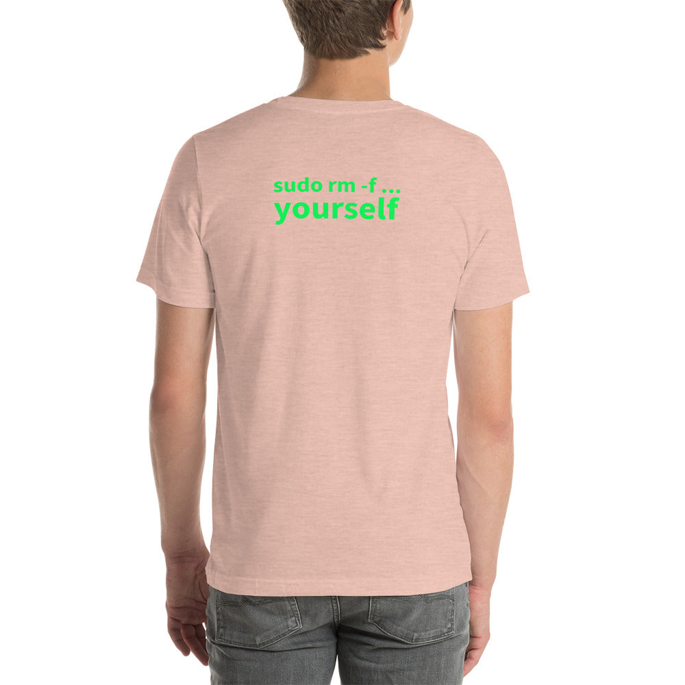 sudo rm -f yourself - Short-Sleeve Unisex T-Shirt (back print) by DarkByteGear
