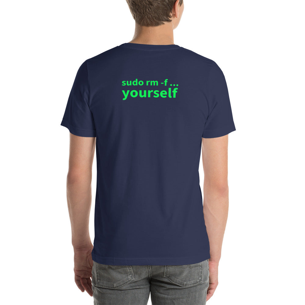 sudo rm -f yourself - Short-Sleeve Unisex T-Shirt (back print) by DarkByteGear