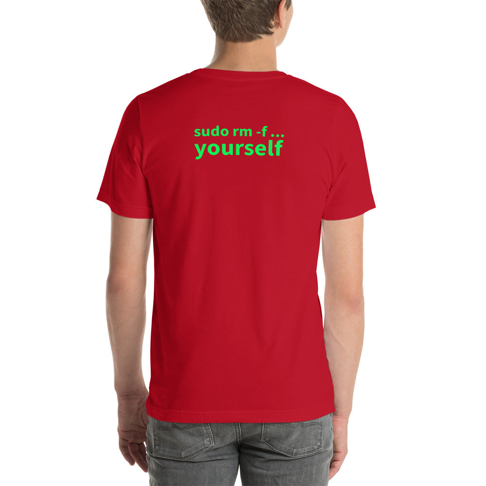 sudo rm -f yourself - Short-Sleeve Unisex T-Shirt (back print) by DarkByteGear