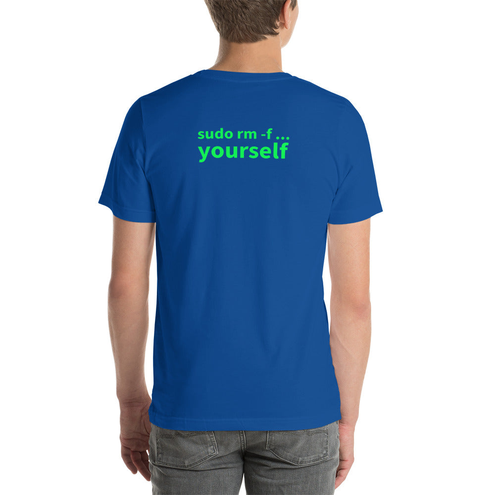 sudo rm -f yourself - Short-Sleeve Unisex T-Shirt (back print) by DarkByteGear