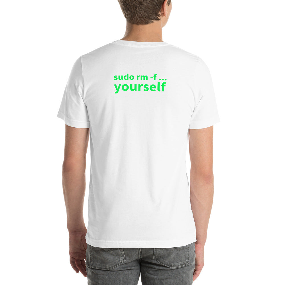 sudo rm -f yourself - Short-Sleeve Unisex T-Shirt (back print) by DarkByteGear