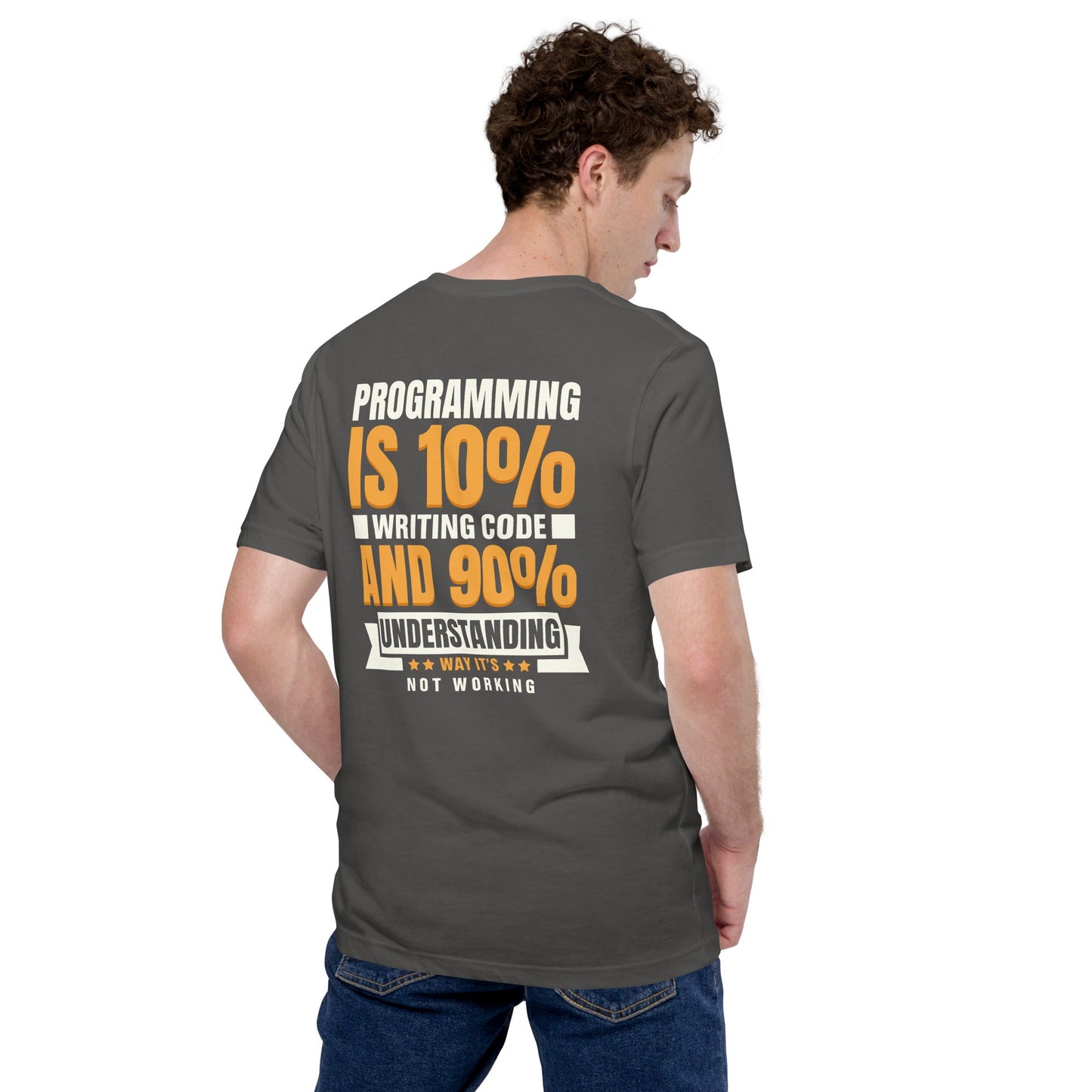 Programming is 10% writing code - Unisex t-shirt (back print) by DarkByteGear