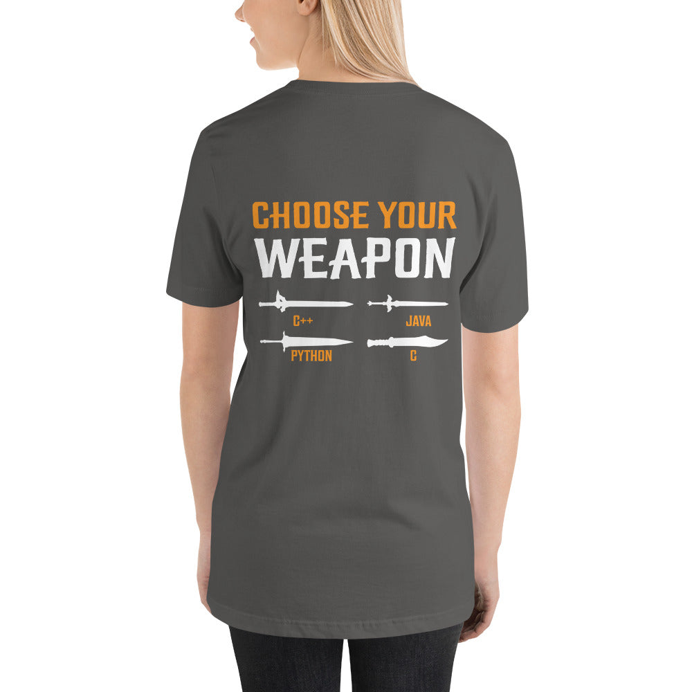 Choose your weapon Unisex t-shirt ( Back Print ) by DarkByteGear