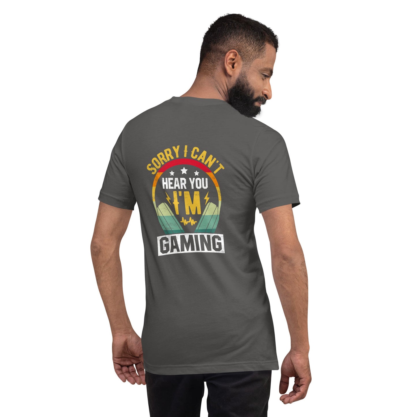 Sorry I Can't Hear You, Iam Gaing Unisex t-shirt ( Bakck Print ) by DarkByteGear