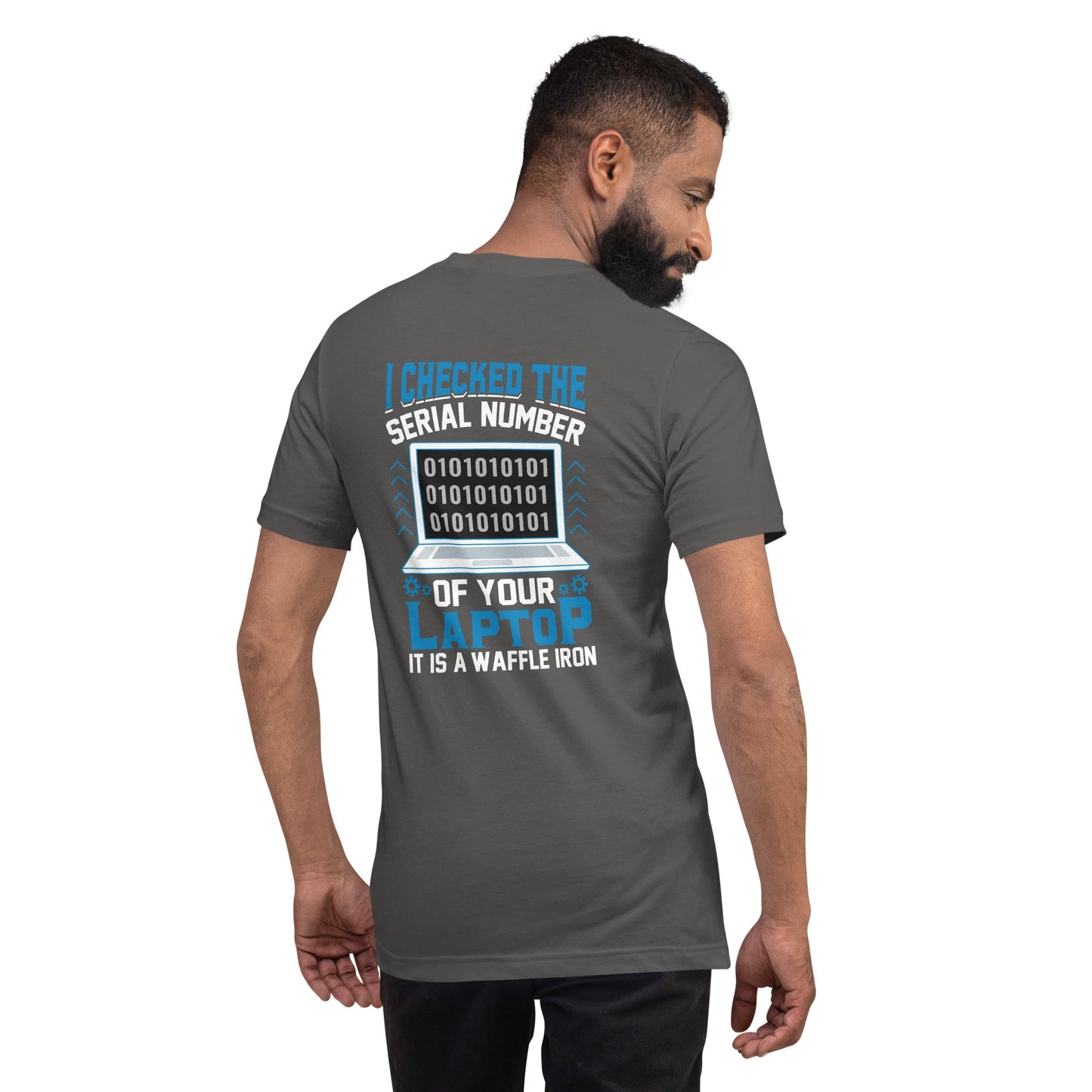 I checked the serial number of your laptop, it is a waffle iron - Unisex t-shirt ( Back Print ) by DarkByteGear
