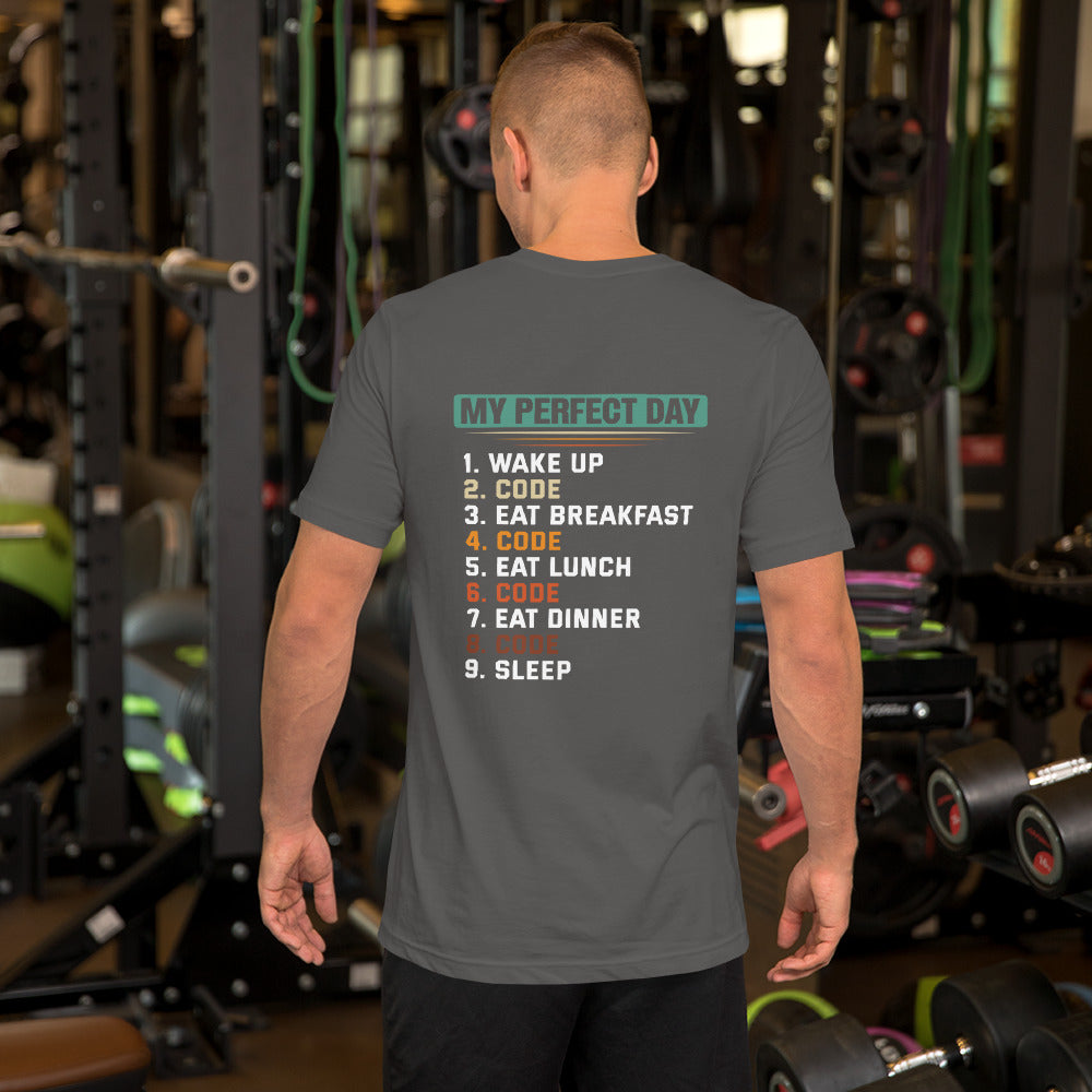 my-perfect-day-1.-wake-up-2.-code-3.-eat-breakfast-4.-code-5.-eat-lunch-6.-code-7.-eat-dinner-8.-code-9.-sleepUnisex t-shirt by DarkByteGear