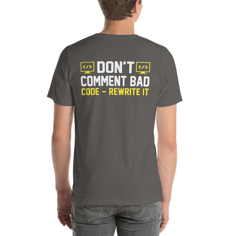 Don't comment Bad code, rewrite it - Unisex t-shirt ( Back print ) by DarkByteGear