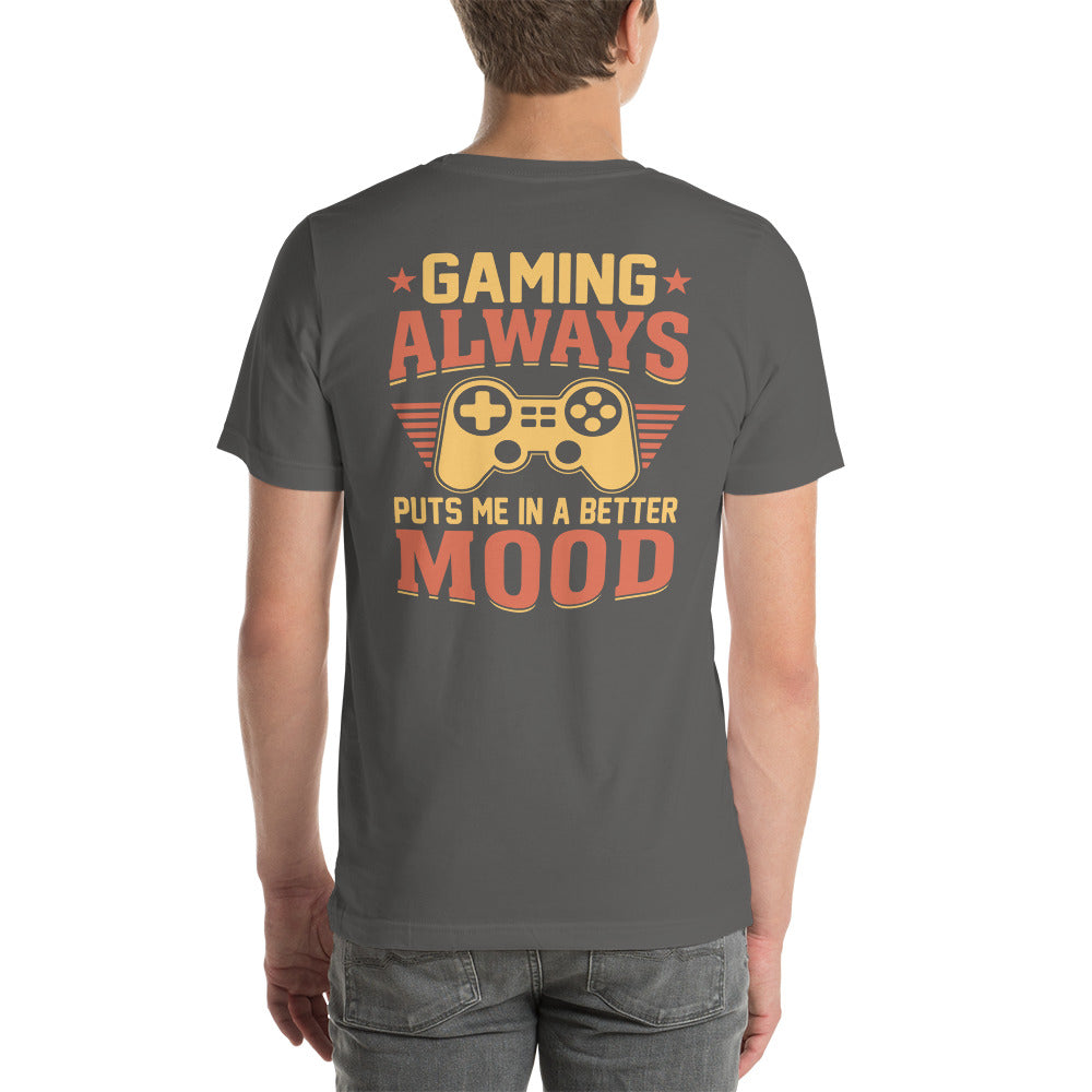 Gaming Always Puts Me In A Better Mood - Unisex t-shirt (back print) by DarkByteGear