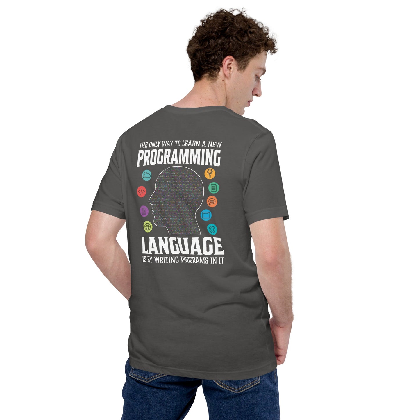 The Only Way to learn a new programming - Unisex t-shirt ( Back Print ) by DarkByteGear