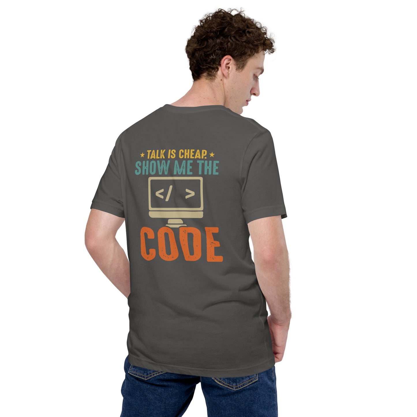 Talk is Cheap! Show me the Code - Unisex t-shirt ( Back Print ) by DarkByteGear