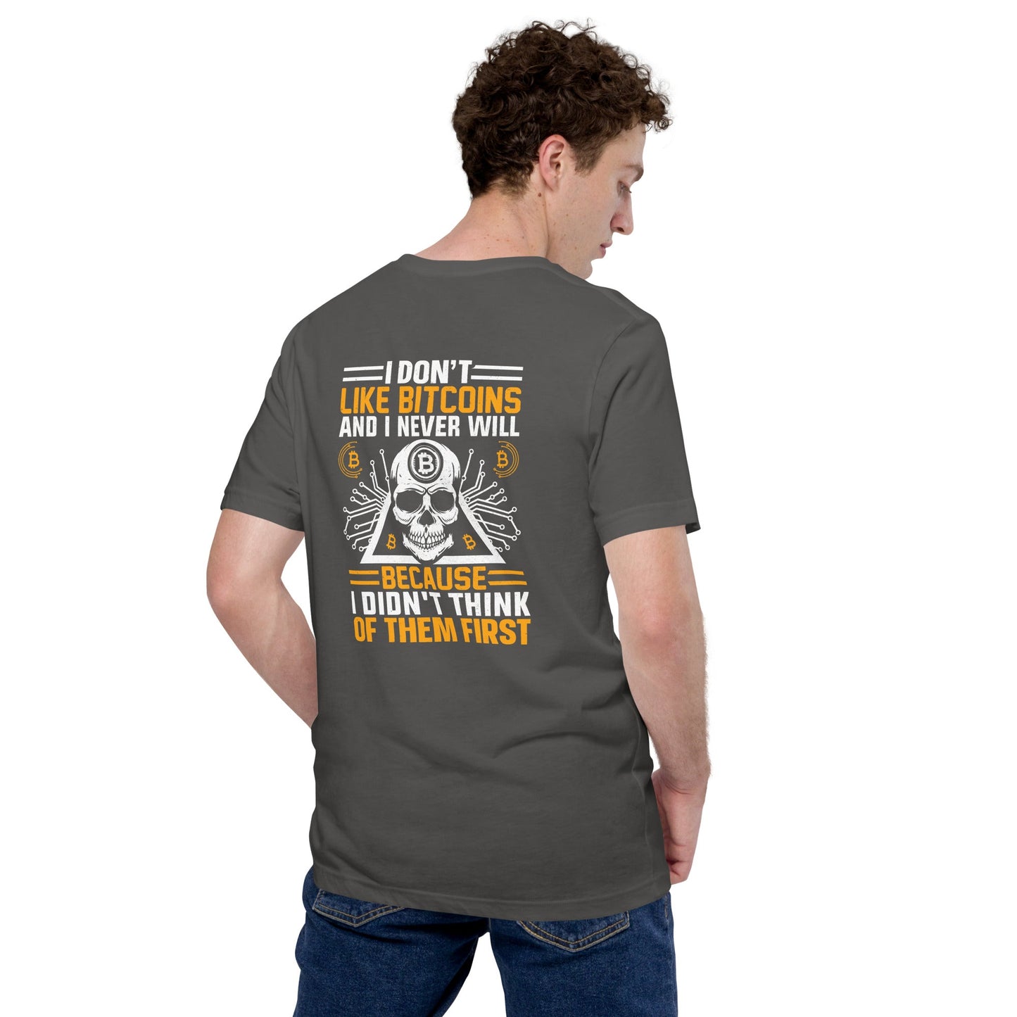 I don't Like Bitcoin and I never will - Unisex t-shirt by DarkByteGear