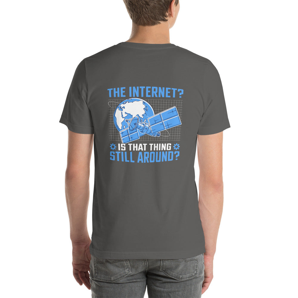 The Internet? Is that Thing Still Around? Unisex t-shirt ( Back Print ) by DarkByteGear