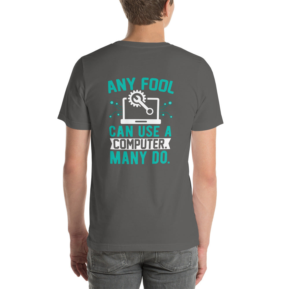 Any fool can use a Computer, Many do Unisex t-shirt by DarkByteGear