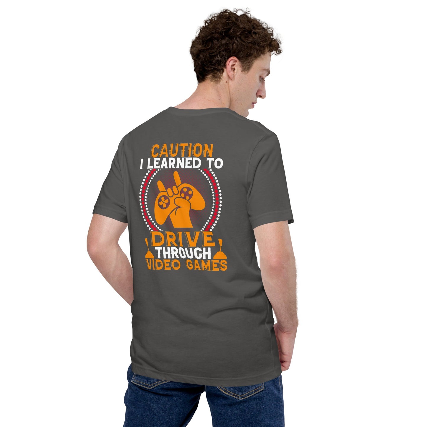 Caution! I learned to Drive Video Games Unisex t-shirt ( Back Print ) by DarkByteGear