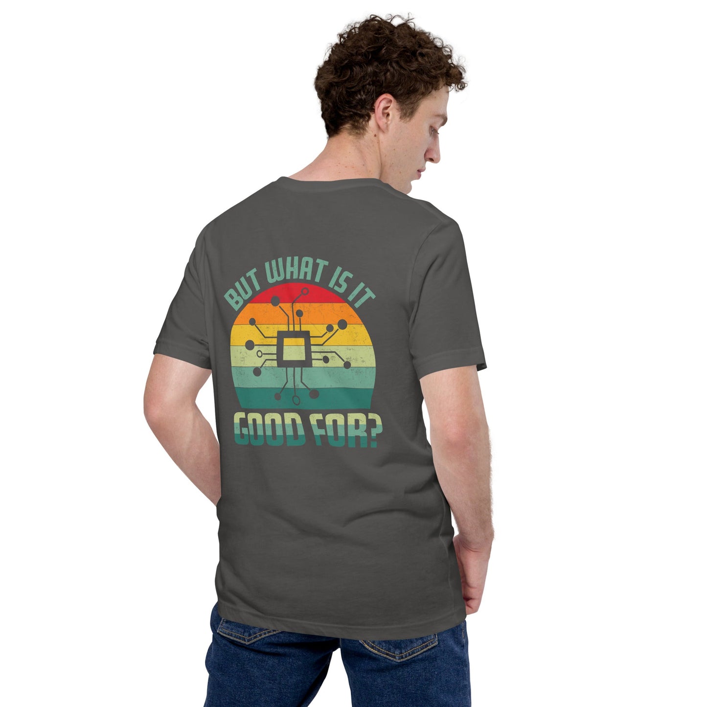 But What is it Good for? Unisex t-shirt ( Back Print ) by DarkByteGear