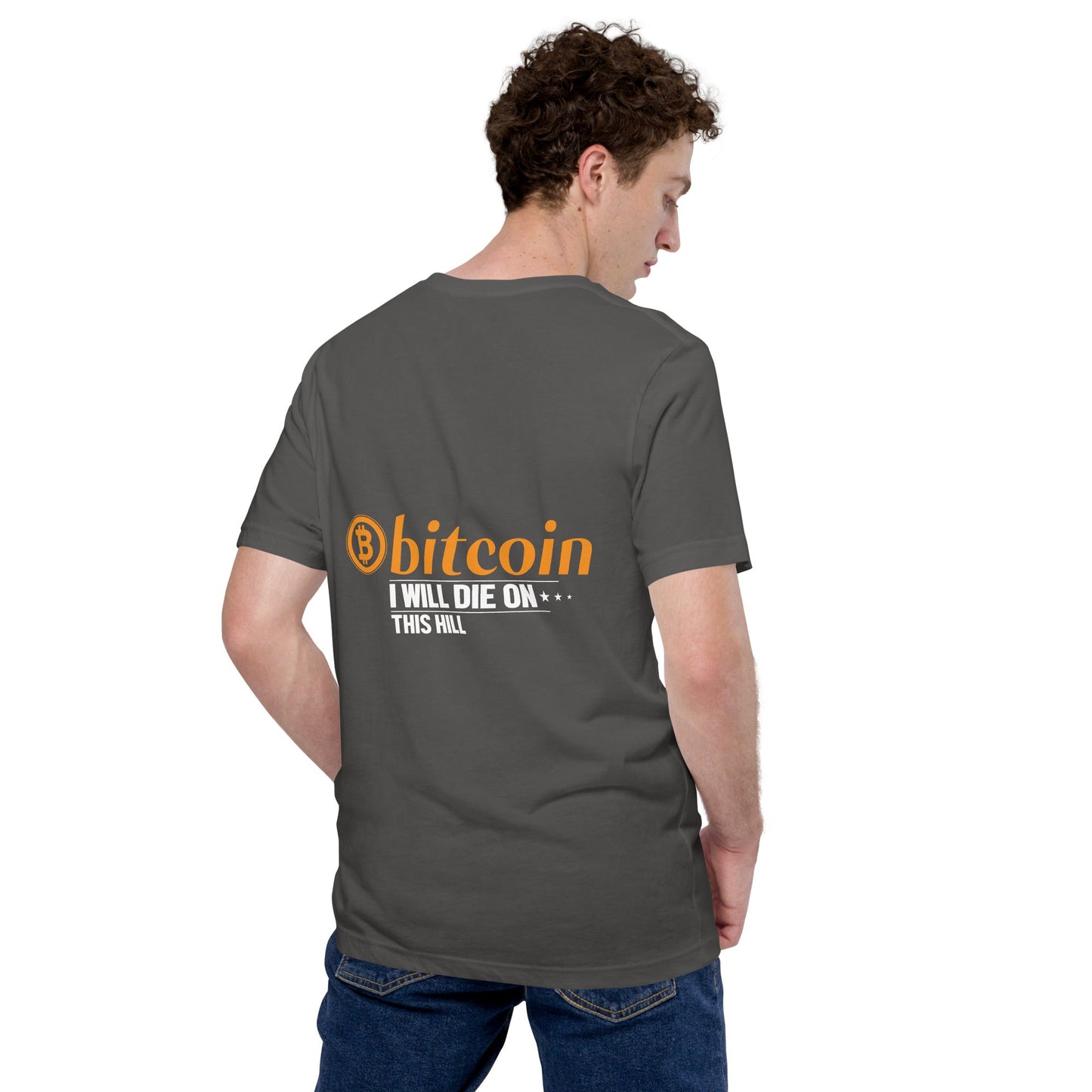 Bitcoin, I will Die on this Hill Unisex t-shirt ( Back Print ) by DarkByteGear