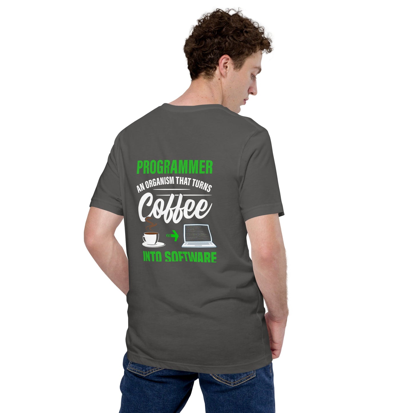 Programmer is an Organism that turns Coffee into Code ( Green Text ) - Unisex t-shirt ( Back Print ) by DarkByteGear