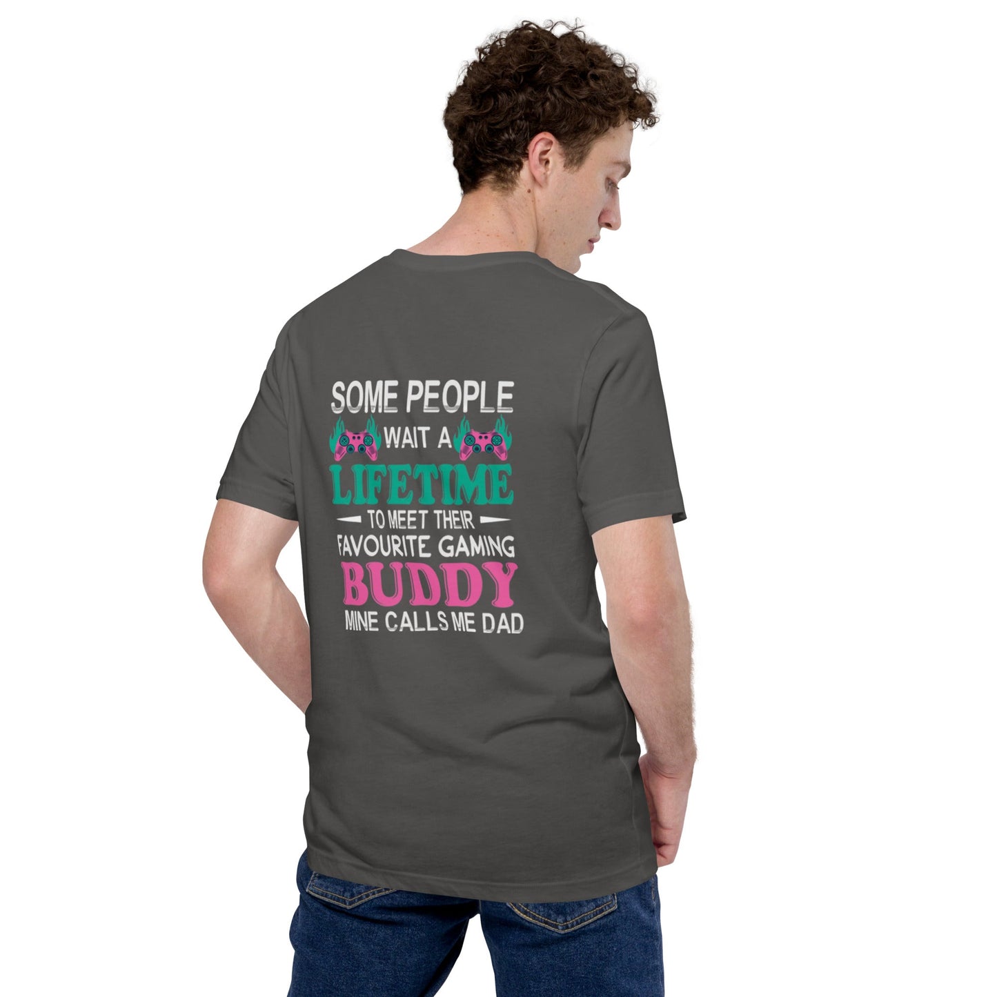 Some people wait a lifetime to meet their Favorite Gaming Partner - Unisex t-shirt ( Back Print ) by DarkByteGear