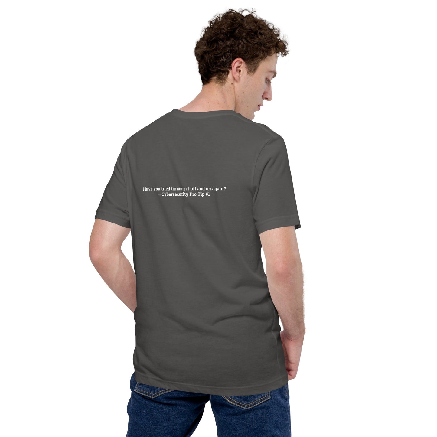 Have you Tried turning it off and on again Cybersecurity Pro Tip 1 - Unisex t-shirt ( Back Print ) by DarkByteGear