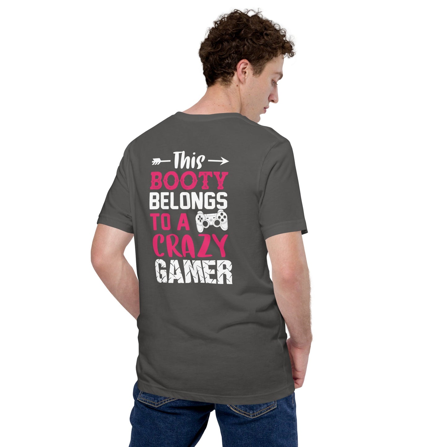 This Booty belongs to a Crazy Gamer - Unisex t-shirt ( Back Print ) by DarkByteGear