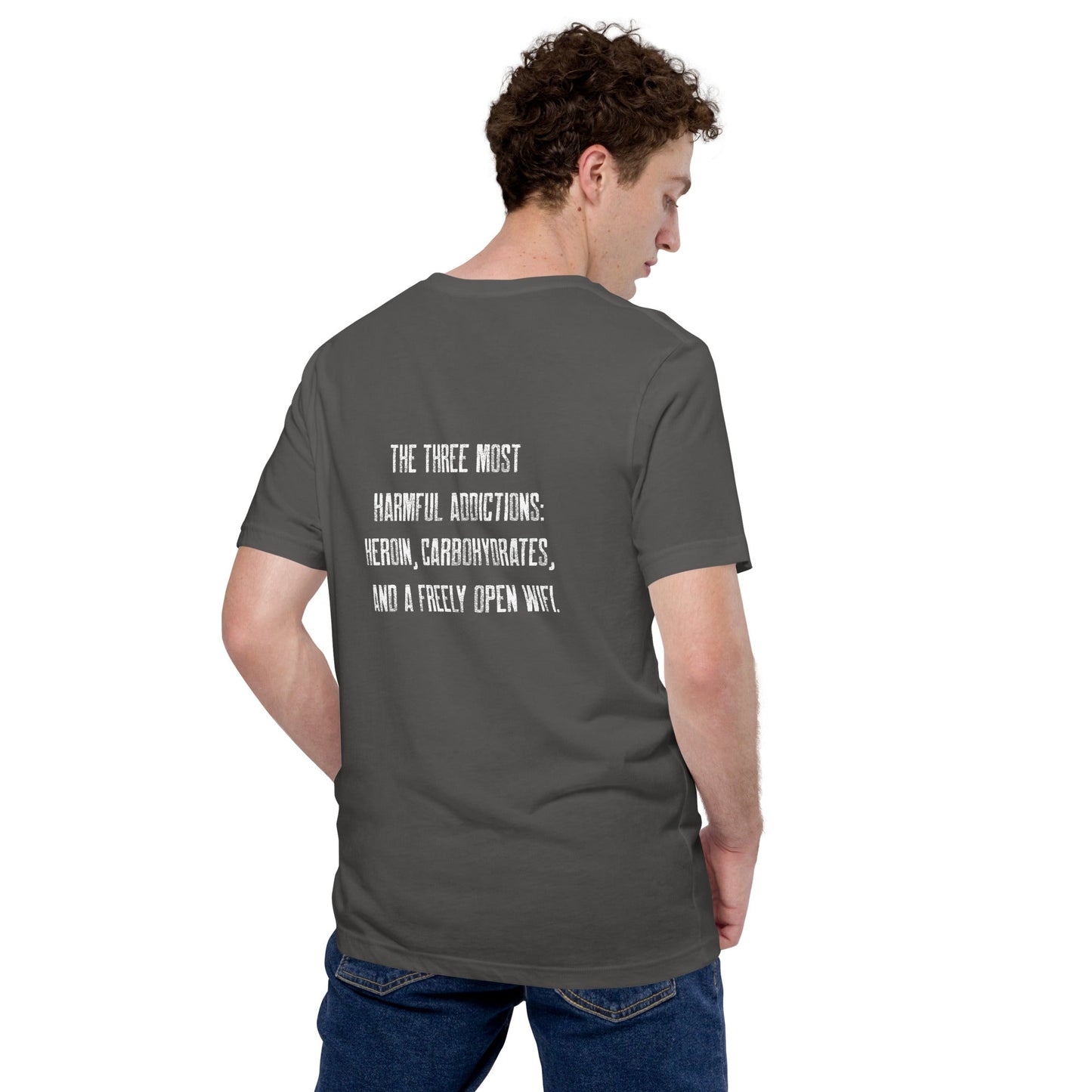 The three most harmful addictions heroin, carbohydrates and a freely open WiFi - Unisex t-shirt ( Back Print ) by DarkByteGear