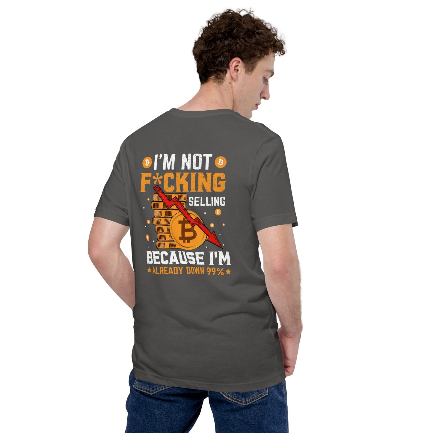 I'm not fucking selling Because I'm already Down - Unisex t-shirt ( Back Print ) by DarkByteGear