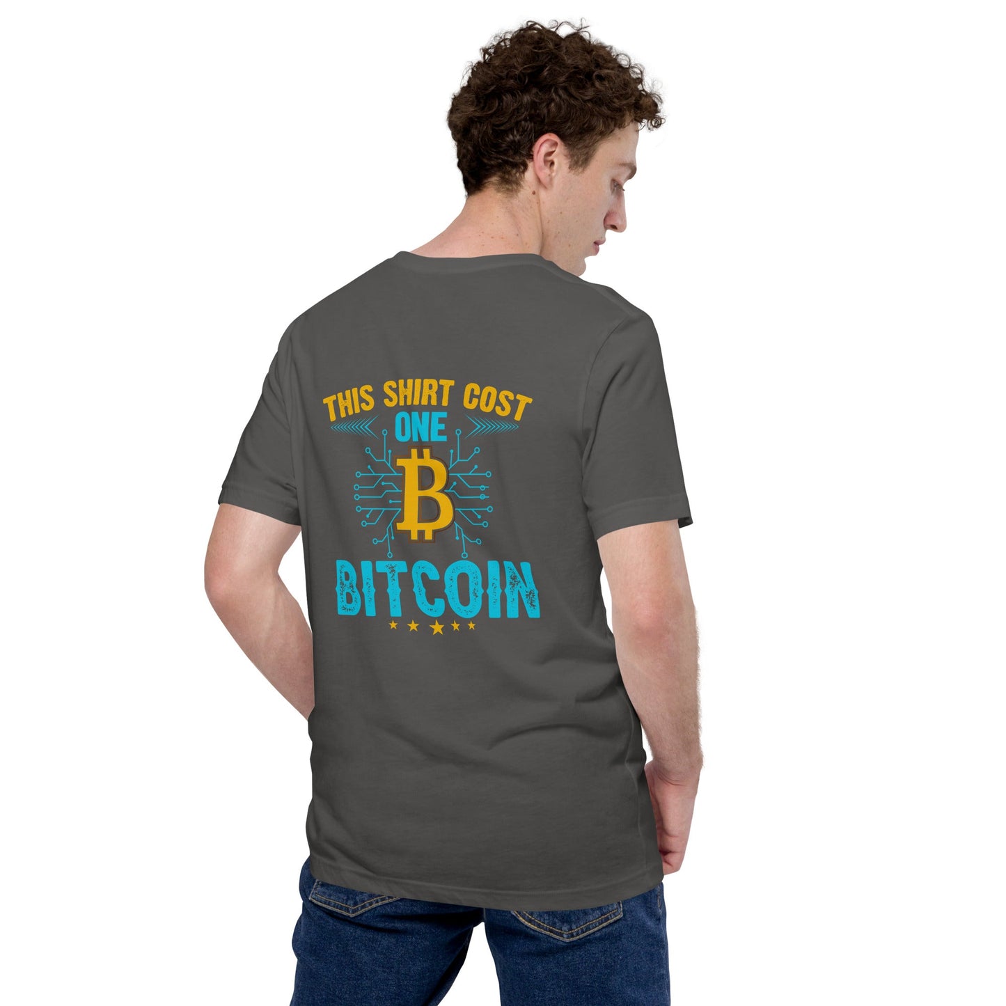 This Shirt Costs one Bitcoin - Unisex t-shirt ( Back Print ) by DarkByteGear