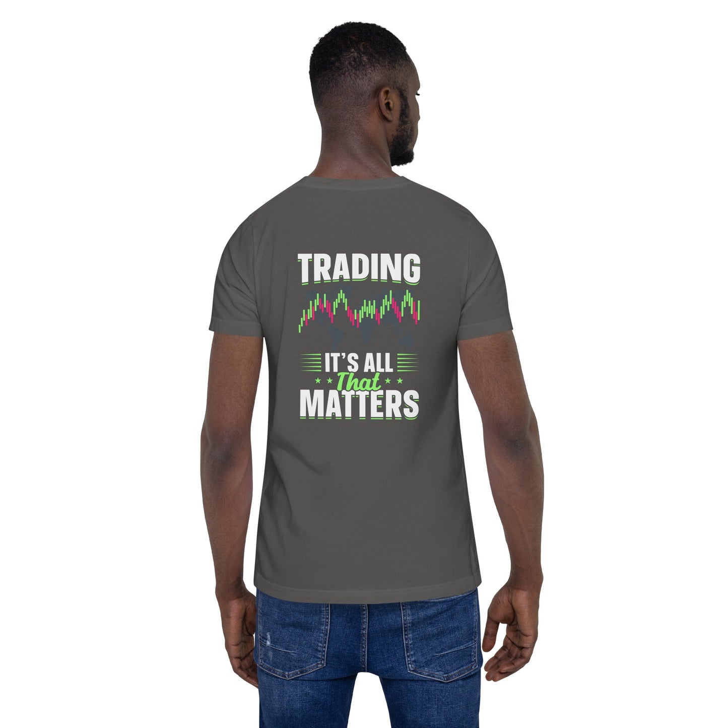 Trading it is all that matters - Unisex t-shirt ( Back Print ) by DarkByteGear