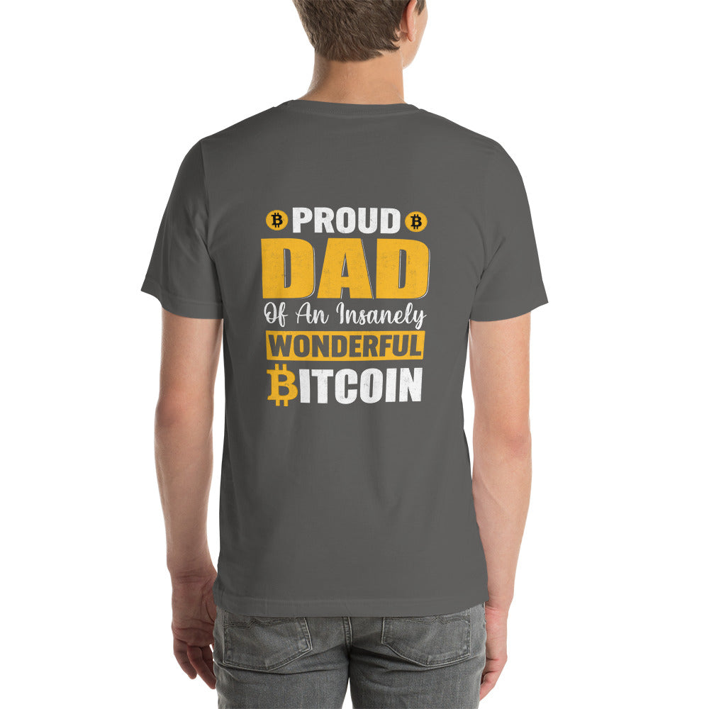 Proud Dad of an insanely wonderful bitcoin - Unisex t-shirt ( Back Print ) by DarkByteGear