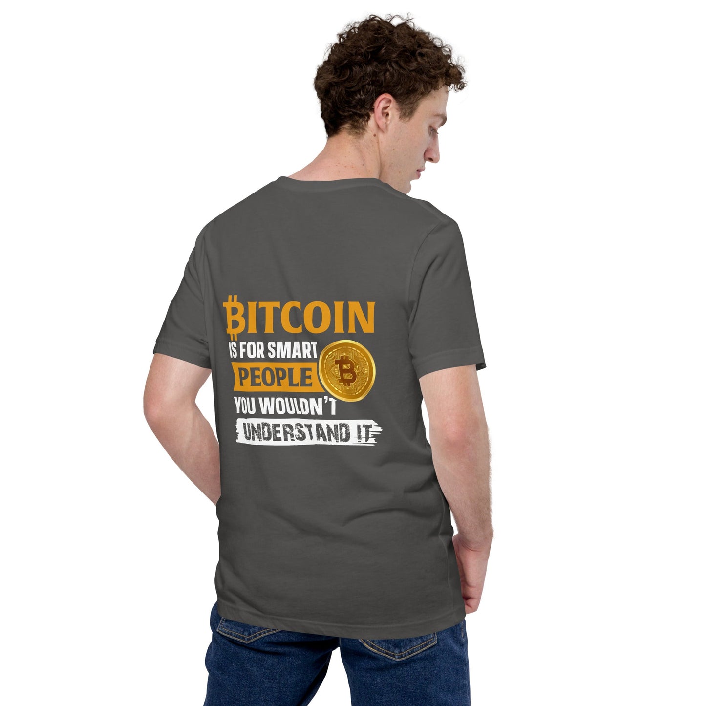 Bitcoin is for Smart People Unisex t-shirt ( Back Print ) by DarkByteGear