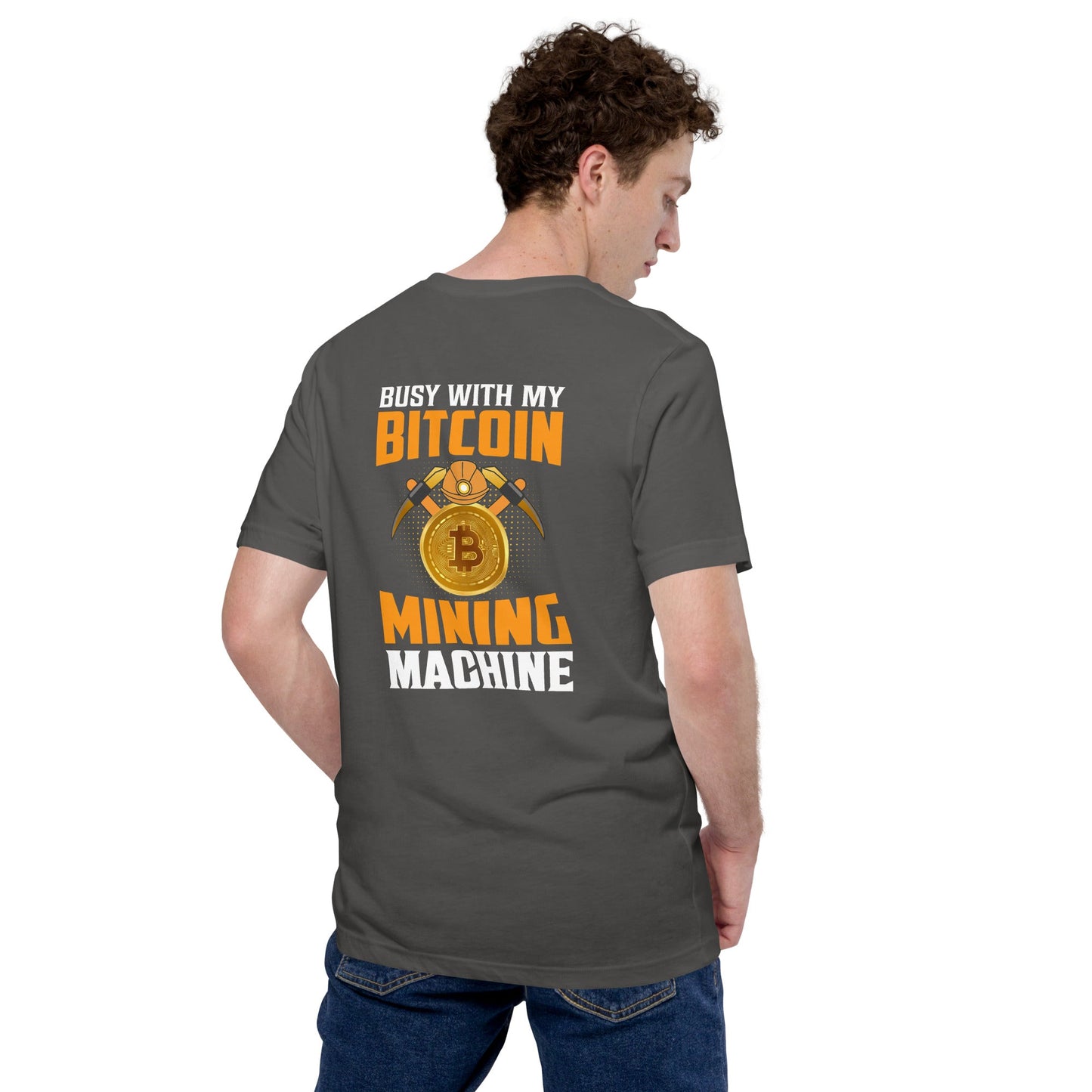 Busy with my Bitcoin Mining Machine Unisex t-shirt by DarkByteGear