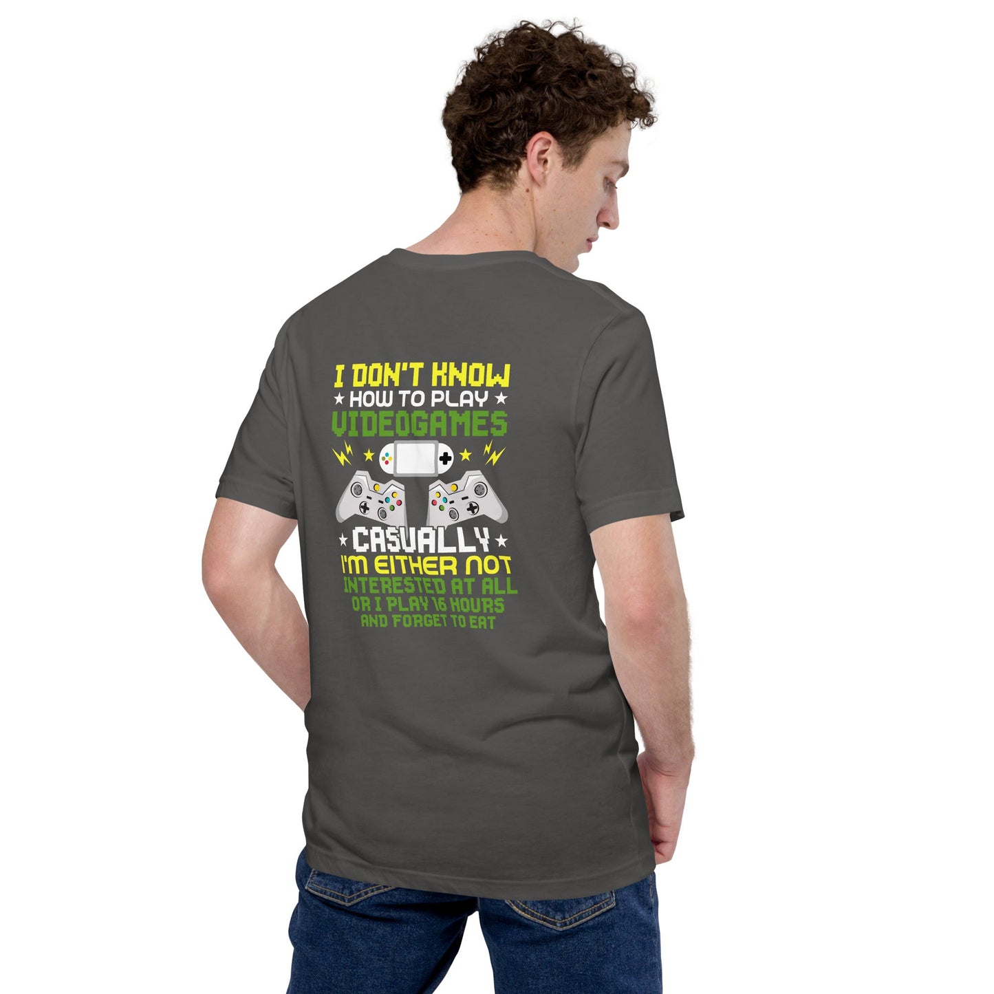I don't know how to play video games - Unisex t-shirt ( Back Print ) by DarkByteGear