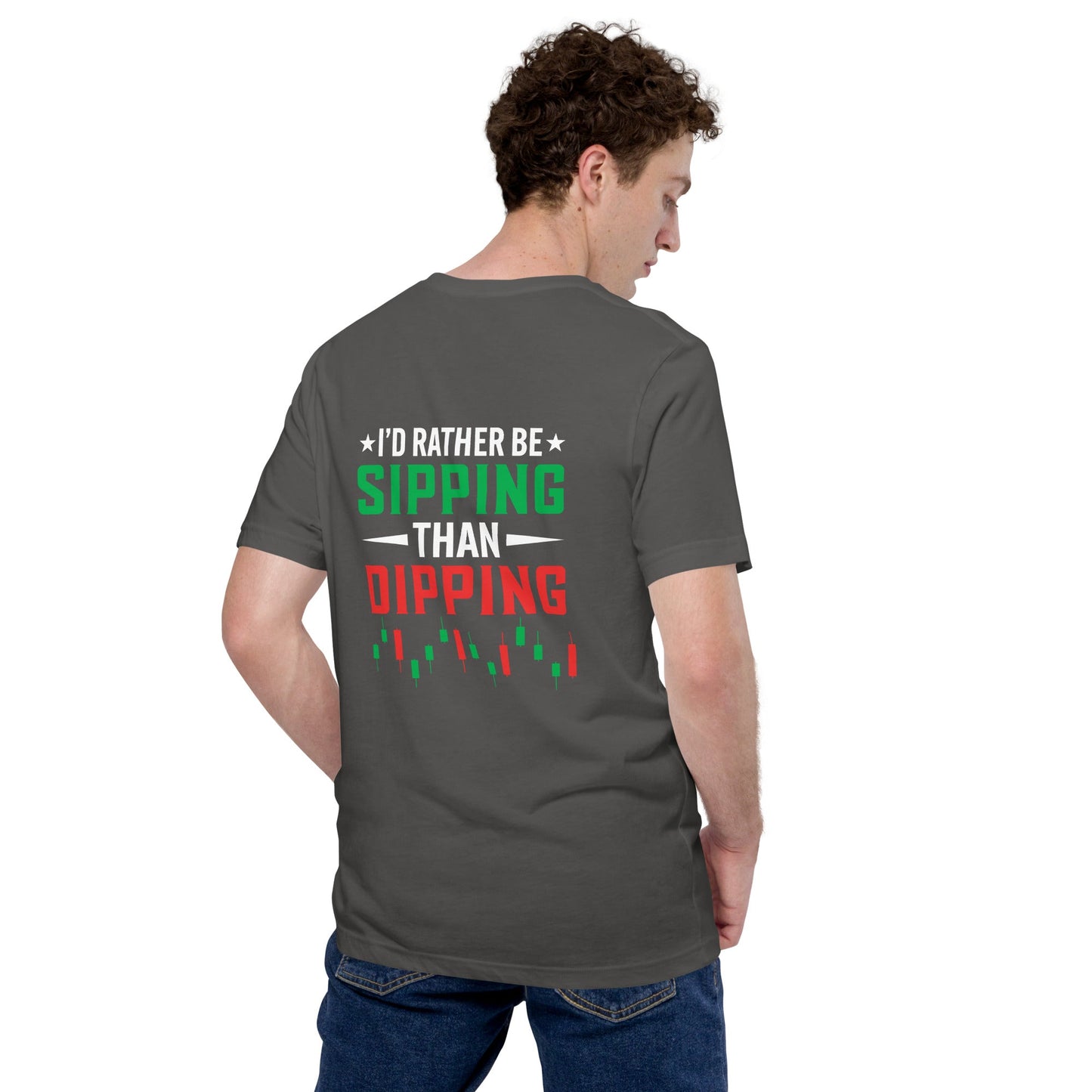 I'd rather be Sipping than Dipping - Unisex t-shirt ( Back Print ) by DarkByteGear