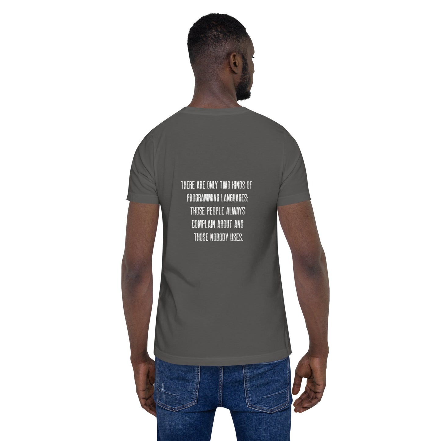 There are only two kinds of programming languages those people always complain about and those nobody uses V1 - Unisex t-shirt ( Back Print ) by DarkByteGear