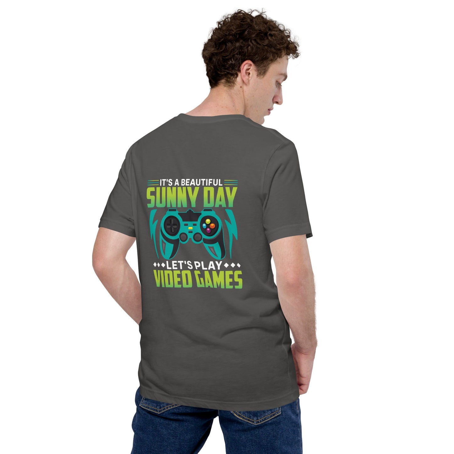It is a Beautiful Sunny Day; Let's Play Video Games - Unisex t-shirt ( Back Print ) by DarkByteGear